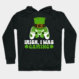 Irish I Was Gaming Funny St Patricks Day Gamer Hoodie